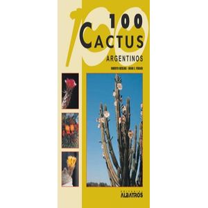 100 CACTUS ARGENTINOS - KIESLING, ROBERTO