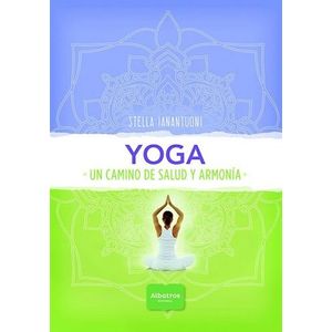 YOGA- UN CAMINO DE SALUD Y ARMONIA - IANANTUONI, STELLA