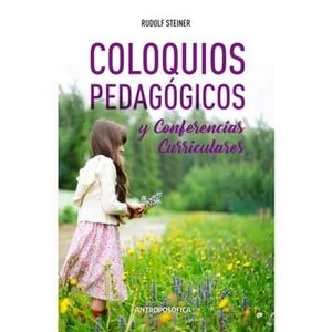 COLOQUIOS PEDAGOGICOS Y CONFERENCIAS CURRICULARES - STEINER, RUDOLF