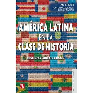 AMERICA LATINA EN LA CLASE DE HISTORIA - CIBOTTI, EMA