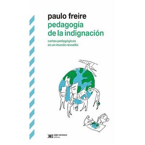 PEDAGOGIA DE LA INDIGNACION - FREIRE, PAULO