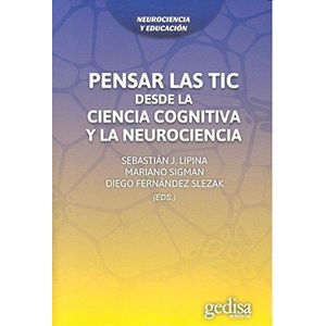 PENSAR LAS TIC DESDE LA CIENCIA COGNITIVA Y LA NEUROCIENCIA - LIPINA, SEBASTIAN
