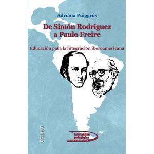 DE SIMON RODRIGUEZ A PAULO FREIRE - PUIGGROS, ADRIANA
