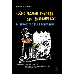 COMO ENSEÑAR VALORES SIN ENSEÑARLOS? - SICILIANI, NORBERTO