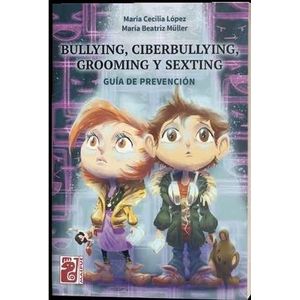 BULLYING CIBERBULLYING GROOMING Y SEXTING - LOPEZ, MARIA CECILIA
