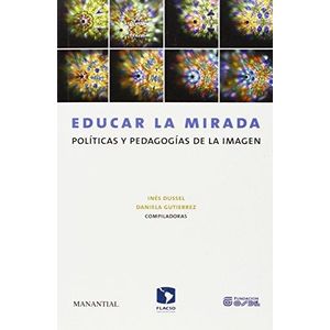 EDUCAR LA MIRADA - Dussel, Ines