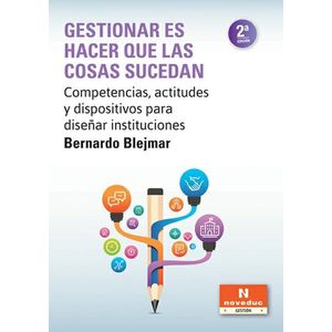 GESTIONAR ES HACER QUE LAS COSAS SUCEDAN - BLEJMAR, BERNARDO