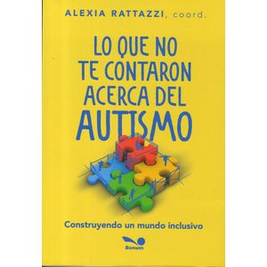 LO QUE NO TE CONTARON ACERCA DEL AUTISMO - RATTAZZI, ALEXIA