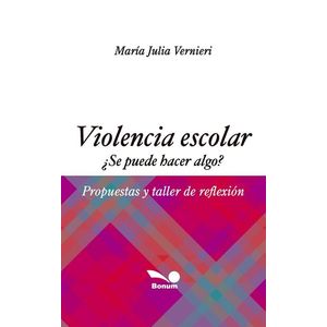 VIOLENCIA ESCOLAR- ¿ SE PUEDE HACER ALGO? - VERNIERI, M.J.