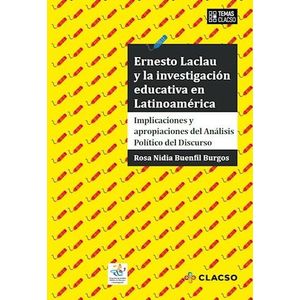 ERNESTO LACLAU Y LA INVESTIGACION EDUCATIVA EN LATINOAMERICA - BUENFIL BURGOS, ROSA NIDIA