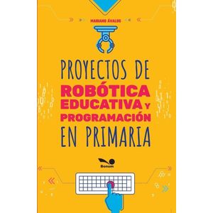 PROYECTOS DE ROBOTICA EDUCATIVA Y PROGRAMACION EN PRIMARIA - AVALOS, MARIANO
