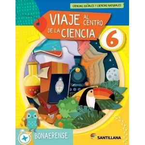 VIAJE AL CENTRO DE LA CIENCIA 6 BONAERENSE SOCIALES Y NATURALES - Rizzi, Analia