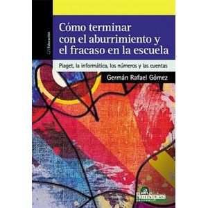 COMO TERMINAR CON EL ABURRIMIENTO Y EL FRACASO EN LA ESCUELA - Gomez, German Rafael