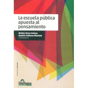 ESCUELA PUBLICA APUESTA AL PENSAMIENTO, LA - Kohan, Walter Omar