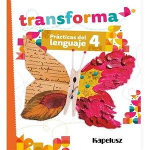 TRANSFORMA PRACTICAS DEL LENGUAJE 4 - Equipo Editorial