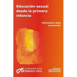 EDUCACION SEXUAL DESDE LA PRIMERA INFANCIA INFORMACION SALUD Y PREVENCION - Rabinovich, Josefina