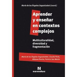 APRENDER Y ENSEÑAR EN CONTEXTOS COMPLEJOS - Sagastizabal, Maria