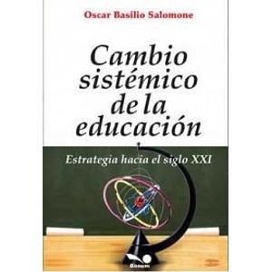 CAMBIO SISTEMATICO DE LA EDUCACION - Salomone, Oscar Basilio