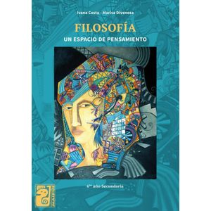 FILOSOFIA UN ESPACIO DE PENSAMIENTO 6TO AÑO SECUNDARIA - Costa, Ivana