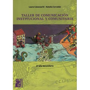 TALLER DE COMUNICACION INSTITUCIONAL Y COMUNITARIA 6TO SECUNDARIA - Catazanzariti, Laura