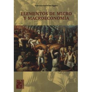 ELEMENTOS DE MICRO Y MACROECONOMIA - Eggers, Francisco Guillermo