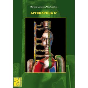 LITERATURA VI FORMAS COMICAS ALEGORICAS DE RUPTURA Y EXPERIMENTACION 6TO AÑO SECUNDARIA - Larraquy, Marcela