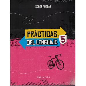 PRACTICAS DEL LENGUAJE 5 SOBRE RUEDAS - Equipo Editorial