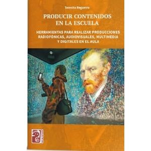 PRODUCIR CONTENIDOS EN LA ESCUELA - Regueiro, Teresita