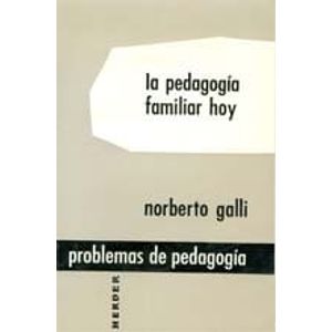 PEDAGOGIA FAMILIAR HOY, LA - Galli, Norberto