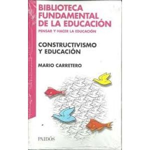 CONSTRUCTIVISMO Y EDUCACION - Carretero, Mario