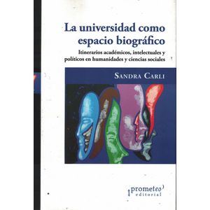 UNIVERSIDAD COMO ESPACIO BIOGRAFICO, LA - Carli, Sandra