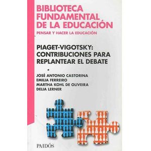 PIAGET-VIGOTSKY: CONTRIBUCIONES PARA REPLANTEAR EL DEBATE - Castorina, Jose Antonio