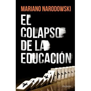 COLAPSO DE LA EDUCACION, EL - Narodowski, Mariano