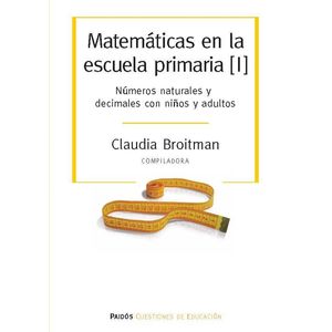 MATEMATICAS EN LA ESCUELA PRIMARIA I - Broitman, Claudia