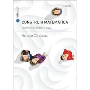 CONSTRUIR MATEMATICA - Cardenas, Horacio