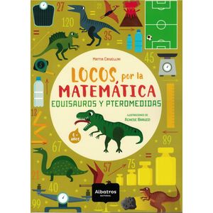 LOCOS POR LA MATEMATICA EQUISAUROS Y PTEROMEDIDAS - Crivellini, Mattia