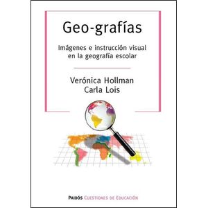 GEO GRAFIAS IMAGENES E INSTRUCCION VISUAL EN LA GEOGRAFIA ESCOLAR - Hollman, Veronica