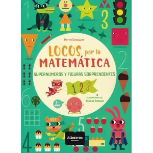LOCOS POR LA MATEMATICA SUPERNUMEROS Y FIGURAS SORPRENDENTES - Crivellini, Mattia
