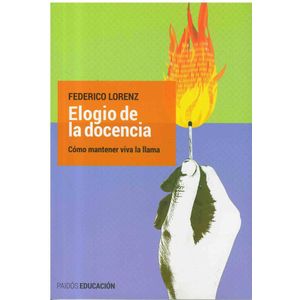 ELOGIO DE LA DOCENCIA - Lorenz, Federico