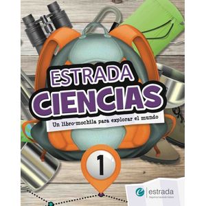 ESTRADA CIENCIAS 1 UN LIBRO MOCHILA PARA EXPLORAR EL MUNDO - Briones, Diana