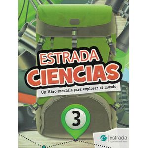 ESTRADA CIENCIAS 3 UN LIBRO MOCHILA PARA EXPLORAR EL MUNDO - Briones, Diana