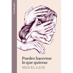 PUEDES HACERME LO QUE QUIERAS - GANE, MIGUEL