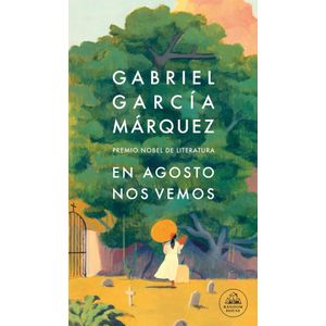 EN AGOSTO NOS VEMOS - GARCIA MARQUEZ, GABRIEL