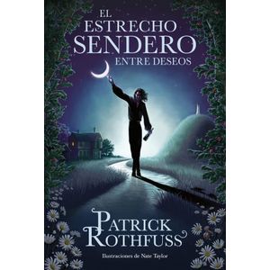 ESTRECHO SENDERO ENTRE DESEOS, EL - ROTHFUSS, PATRICK