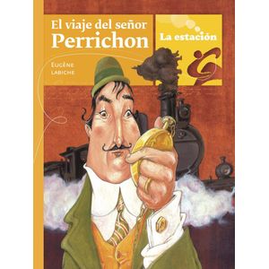 VIAJE DEL SEÑOR PERRICHON, EL - LABICHE, EUGENE