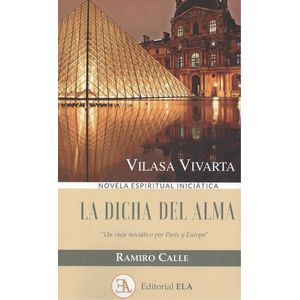 DICHA DEL ALMA, LA - NOVELA ESPIRITUAL INICIATICA