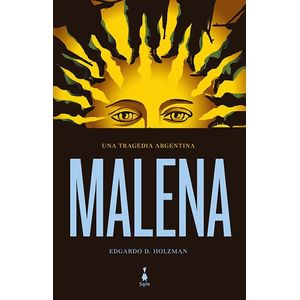 MALENA- UNA TRAGEDIA ARGENTINA - HOLZMAN, EDGARDO D.