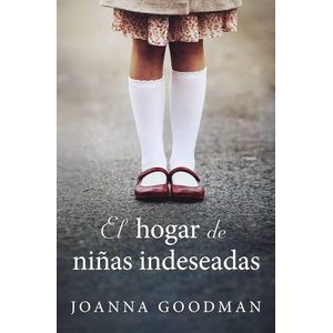 HOGAR DE NIÑAS INDESEADAS, EL - GOODMAN, JOANNA