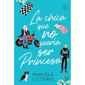 CHICA QUE NO QUERIA SER PRINCESA, LA - CITTERIO, MARCELA