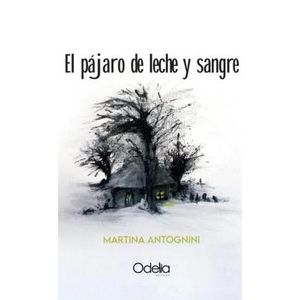 PAJARO DE LECHE Y SANGRE, EL - ANTOGNINI, MARTINA